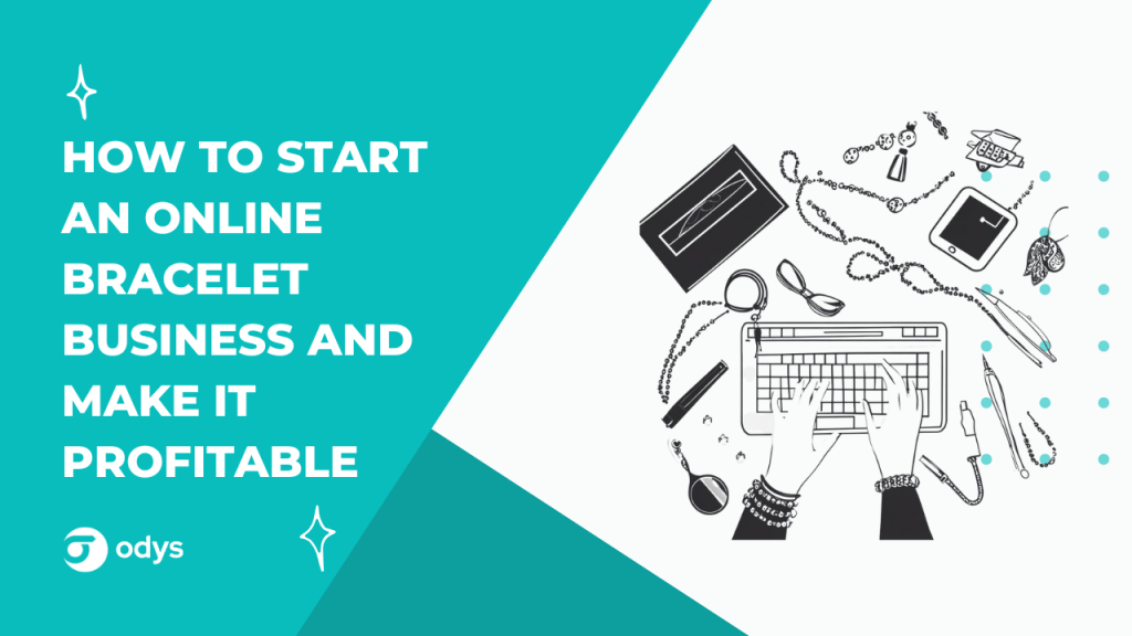 How to start an online bracelet business